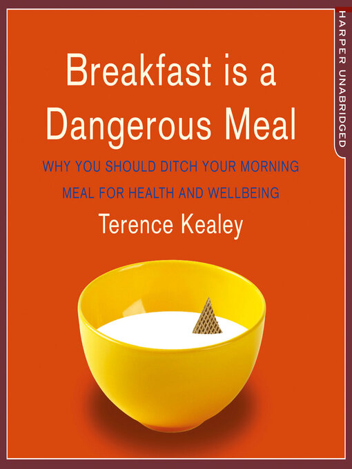 Title details for Breakfast is a Dangerous Meal by Terence Kealey - Available